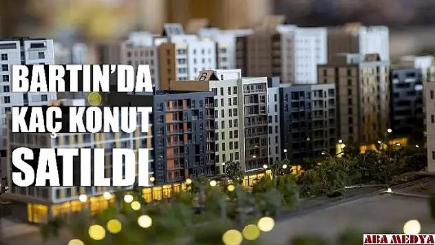 Bartın'da kaç konut satıldı