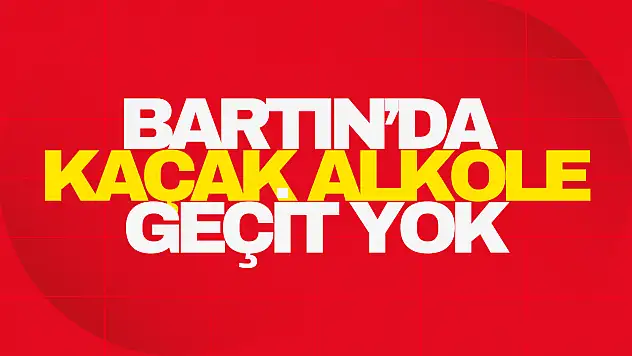 Bartın'da Kaçak Alkole Geçit Yok
