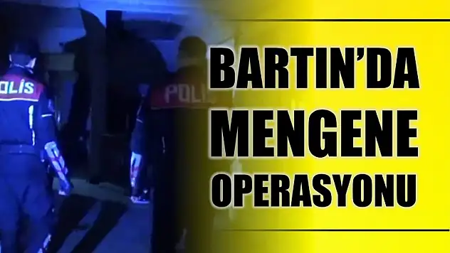 Bartın'da mengene operasyonu