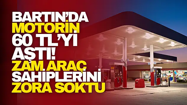 Bartın'da Motorin 60 TL'yi Aştı