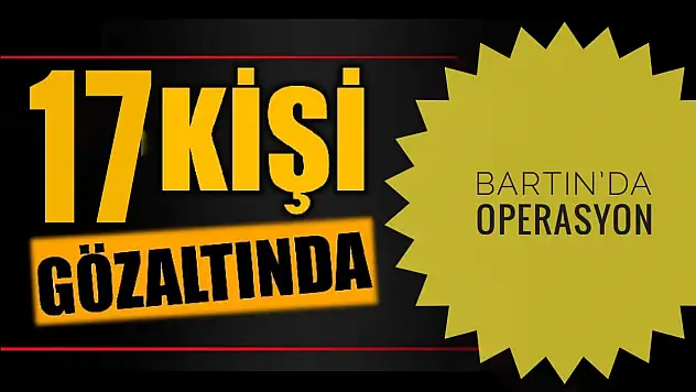 Bartın'da operasyon