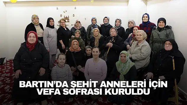 Bartın'da Şehit Anneleri İçin Vefa Sofrası Kuruldu