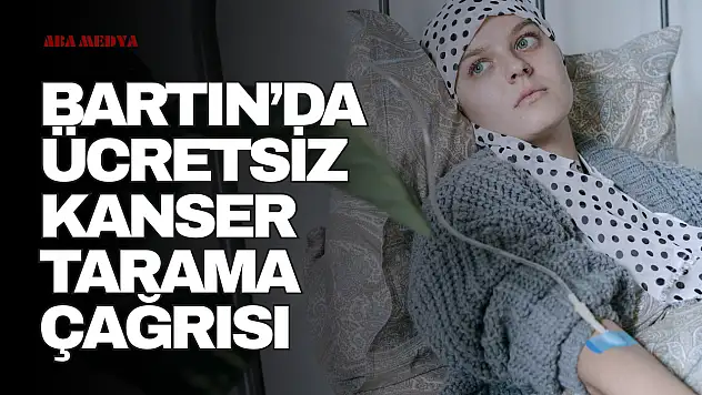 Bartın'da Ücretsiz Kanser Tarama Çağrısı