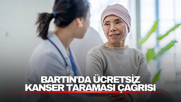 Bartın'da Ücretsiz Kanser Taraması Çağrısı