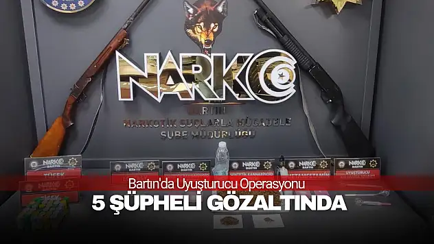 Bartın'da Uyuşturucu Operasyonu: 5 Şüpheli Gözaltında
