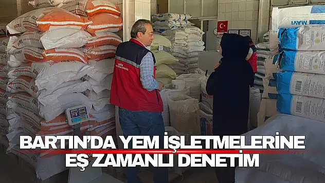 Bartın'da Yem İşletmelerine Eş Zamanlı Denetim