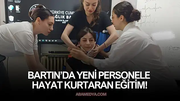 Bartın'da Yeni Personele Hayat Kurtaran Eğitim!