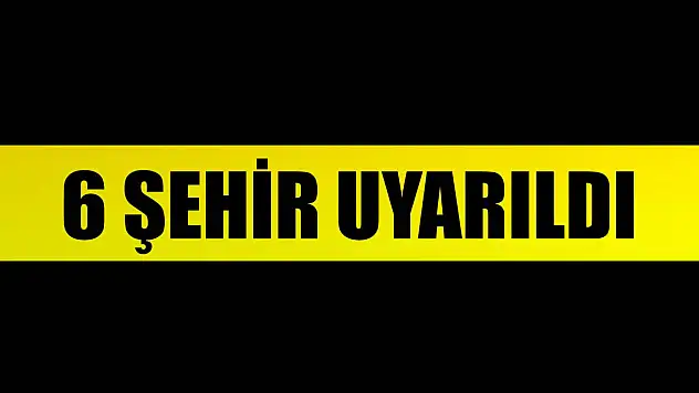 Bartın dahil 6 şehre uyarı