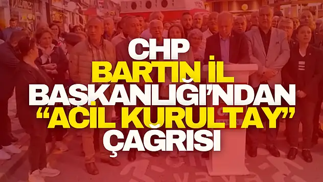 Bartın'dan 'Acil Kurultay' Çağrısı