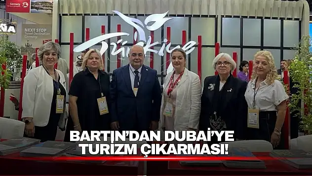 BARTIN'DAN DUBAİ'YE TURİZM ÇIKARMASI!