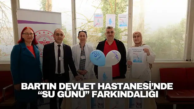 Bartın Devlet Hastanesi'nde 'Su Günü' Farkındalığı