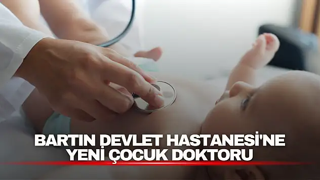 Bartın Devlet Hastanesi'ne Yeni Çocuk Doktoru