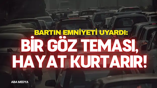 Bartın Emniyeti Uyardı: Trafikte Saygı, Hayat Kurtarır!