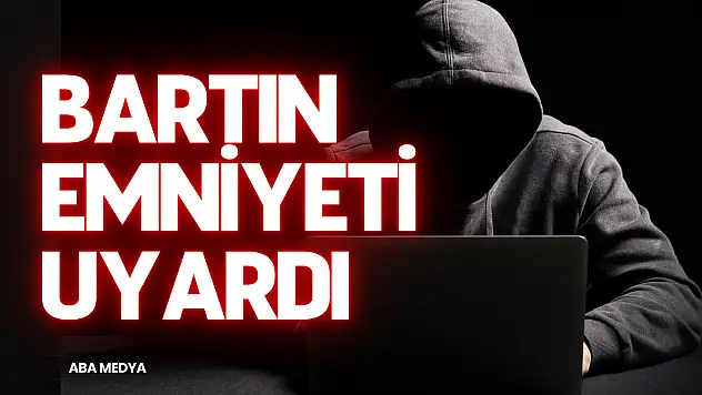 Bartın Emniyeti Uyardı