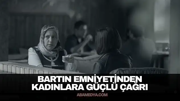 Bartın Emniyetinden Kadınlara Güçlü Çağrı