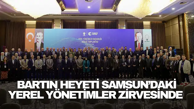 Bartın Heyeti Samsun'daki Yerel Yönetimler Zirvesinde