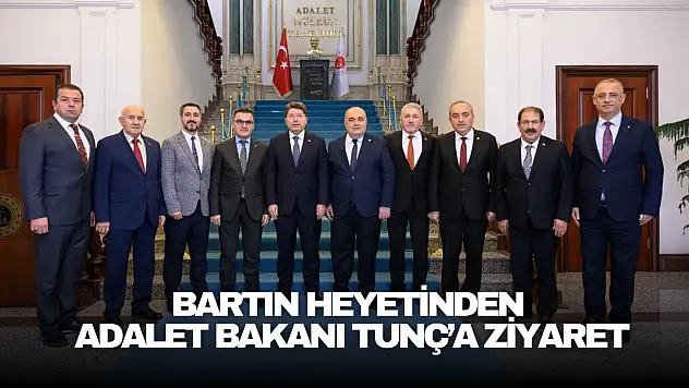 Bartın Heyetinden Adalet Bakanı Tunç'a Ziyaret