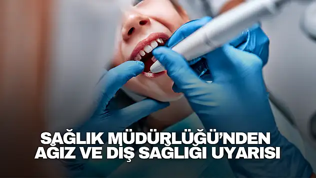Bartın İl Sağlık Müdürlüğü'nden Ağız ve Diş Sağlığı Uyarısı
