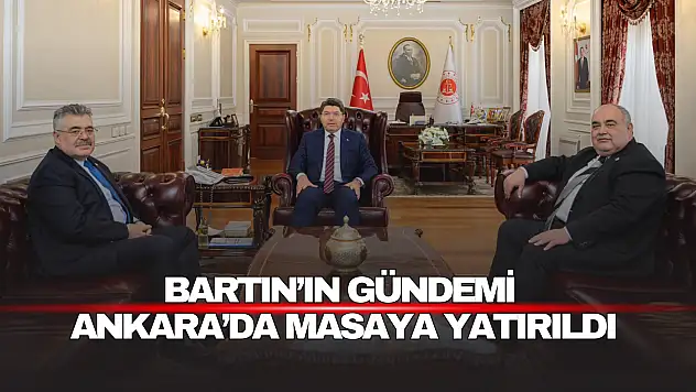 Bartın'ın Gündemi Ankara'da Masaya Yatırıldı