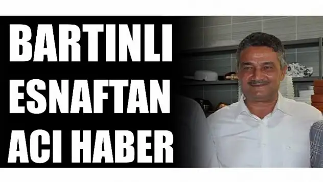 Bartın'ın tanınmış esnaflarındandı...