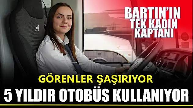 Bartın'ın tek kadın kaptanı