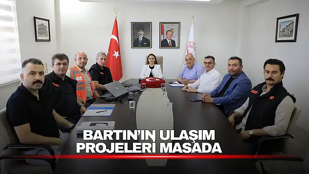Bartın'ın ulaşımı için yeni yol haritası değerlendirildi