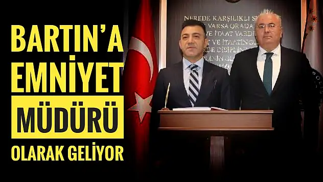 Bartın'ın yeni Emniyet Müdürü