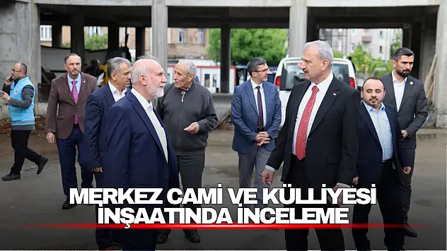 Bartın Merkez Cami ve Külliyesi İnşaatında İnceleme