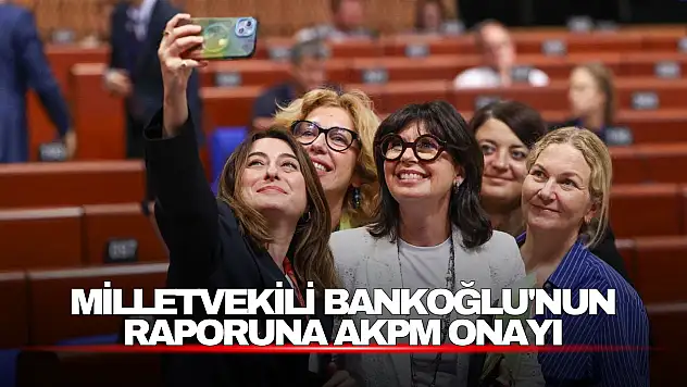 Bartın Milletvekili Bankoğlu'nun Raporuna AKPM Onayı