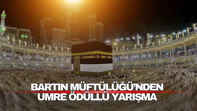 Bartın Müftülüğü'nden Umre Ödüllü Yarışma Duyurusu