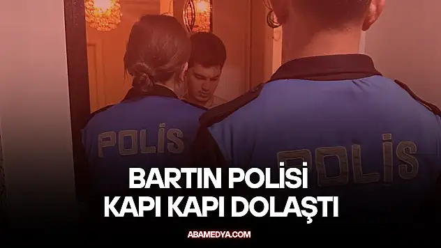 Bartın Polisi Kapı Kapı Dolaştı: