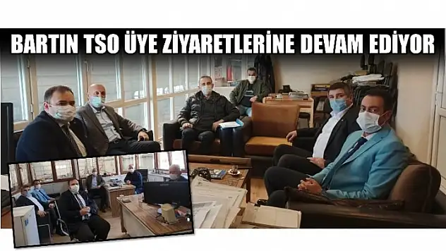 BARTIN TSO ÜYE ZİYARETLERİNE DEVAM EDİYOR   