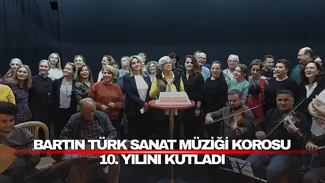 Bartın Türk Sanat Müziği Korosu 10. Yılını Kutladı