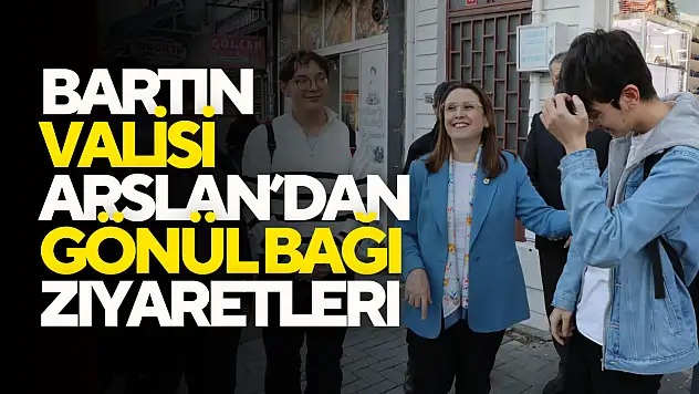 Bartın Valisi Arslan'dan Gönül Bağı Ziyaretleri