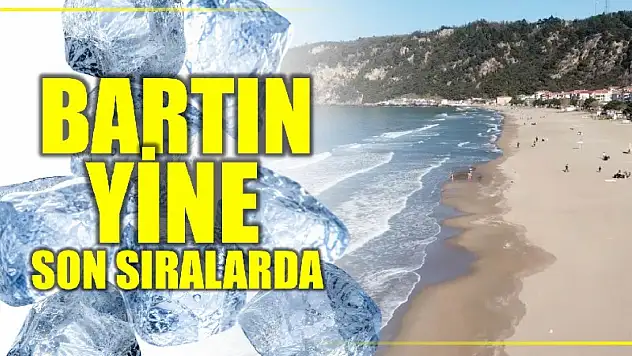 Bartın yine son sıralarda