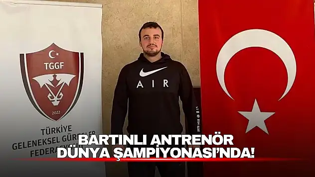 Bartınlı Antrenör Dünya Şampiyonası'nda!