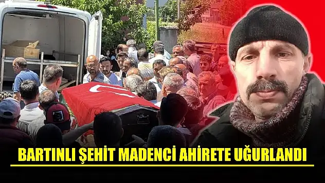 Bartınlı maden şehidi ahirete uğurlandı