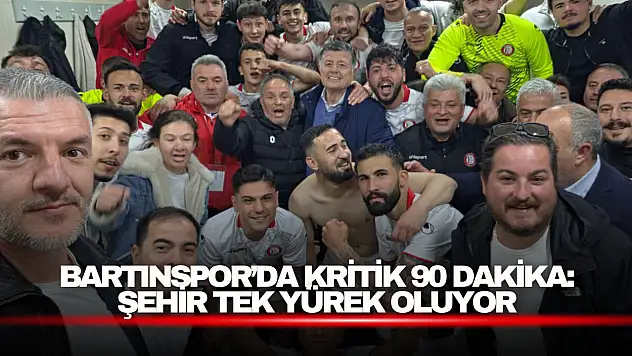 Bartınspor'da Kritik 90 Dakika: Şehir Tek Yürek Oluyor