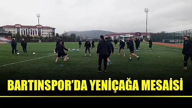Bartınspor'da Yeniçağa mesaisi