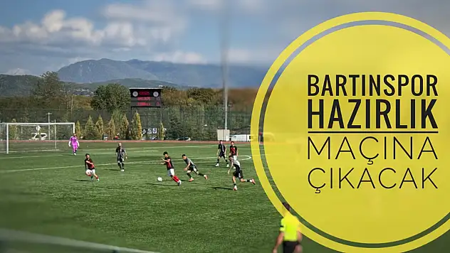 Bartınspor hazırlık maçına çıkacak