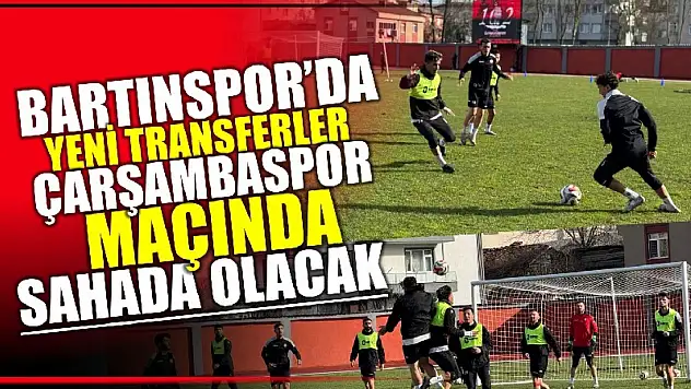 Bartınspor yeni transferleriyle sahada olacak
