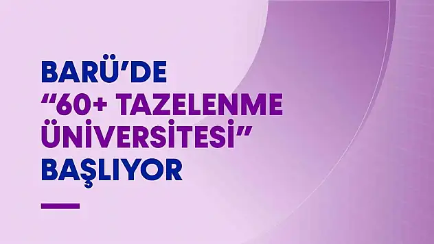 BARÜ'de '60+ Tazelenme Üniversitesi' başlıyor
