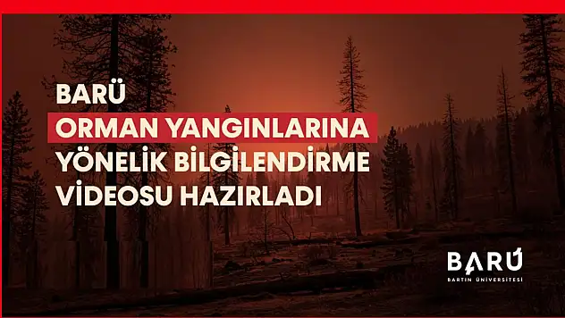BARÜ orman yangınlarına karşı bilgilendirme videosu hazırladı
