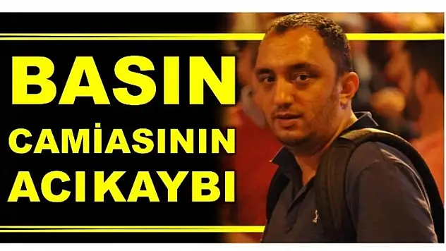BASIN CAMİASININ ACI KAYBI