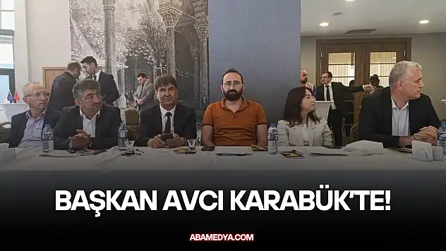 Başkan Avcı Karabük'te!