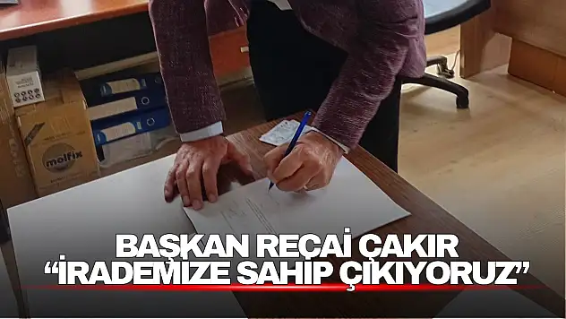 Başkan Çakır : 'İrademize Sahip Çıkıyoruz'