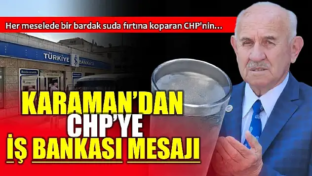 Karaman'dan CHP'ye İş Bankası mesajı