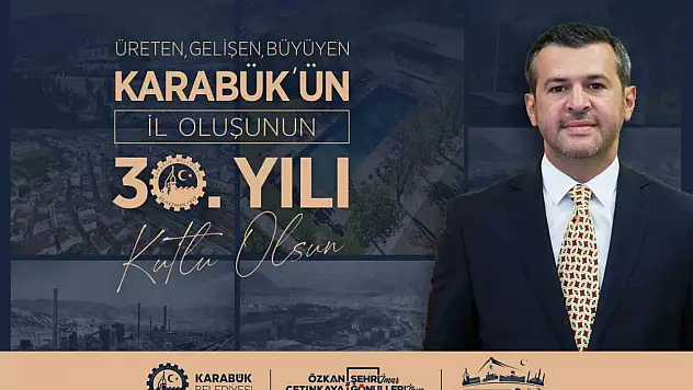 Başkan Özkan Çetinkaya'dan Karabük'ün İl Oluşunun 30. Yılı Mesajı