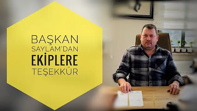 Başkan Saylam'dan ekiplere teşekkür