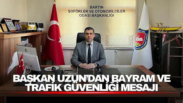 Başkan Uzun'dan Bayram ve Trafik Güvenliği Mesajı